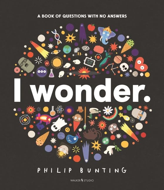 I Wonder: A Book of Questions With No Answers