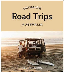 In Ultimate Road Trips: Australia, author Lee Atkinson highlights 40 of the best driving holidays around the country.
