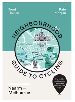 Neighbourhood Guide to Cycling Naarm Melbourne